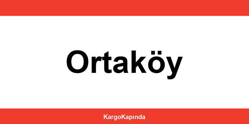 Aras Kargo Ortaköy şubeleri ve iletişim bilgileri