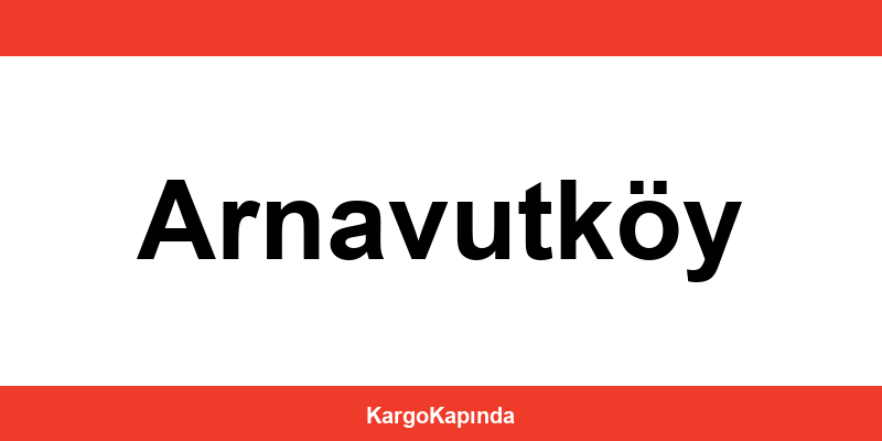 Aras Kargo Arnavutköy şubeleri ve iletişim bilgileri